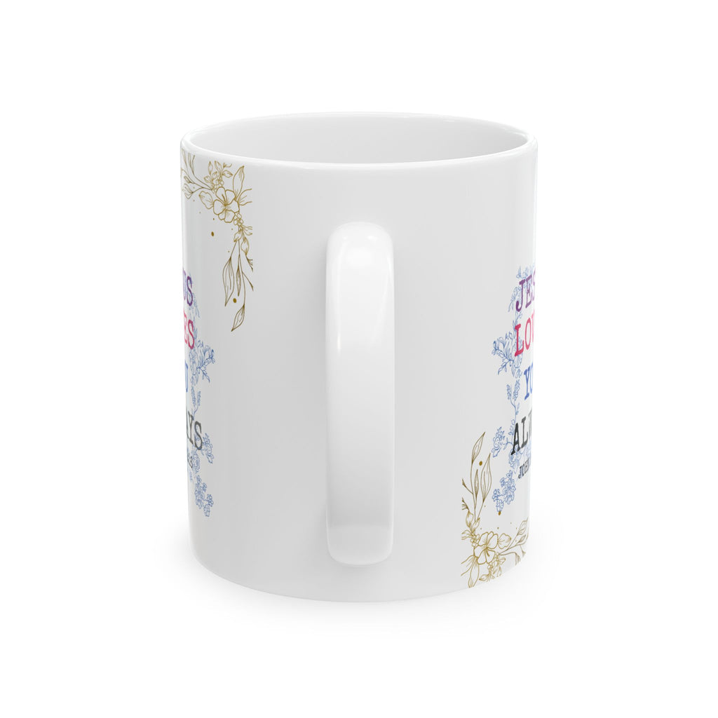 Floral 'Jesus Loves You' Ceramic Mug — Inspirational Christian Coffee Cup (11oz, 15oz)