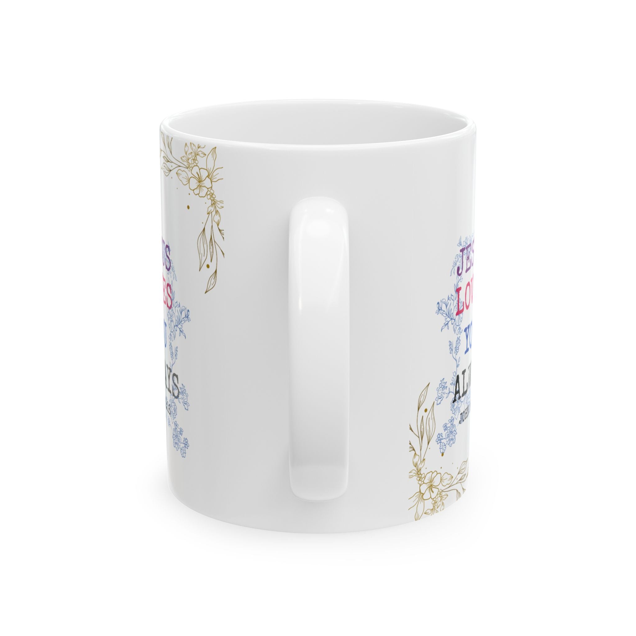 Floral 'Jesus Loves You' Ceramic Mug — Inspirational Christian Coffee Cup (11oz, 15oz)