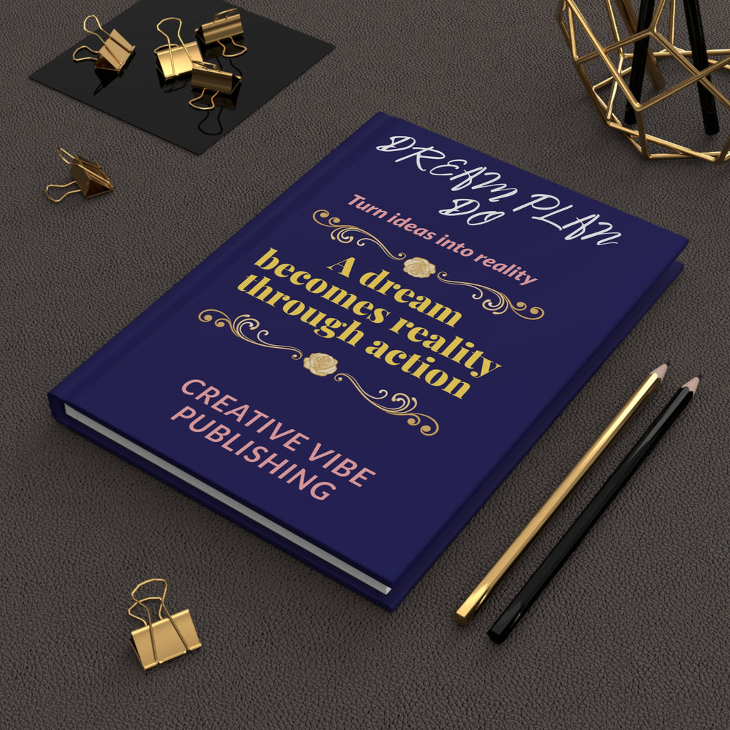 Dream Plan Do Hardcover Journal — "A Dream Becomes Reality Through Action" Motivational Notebook