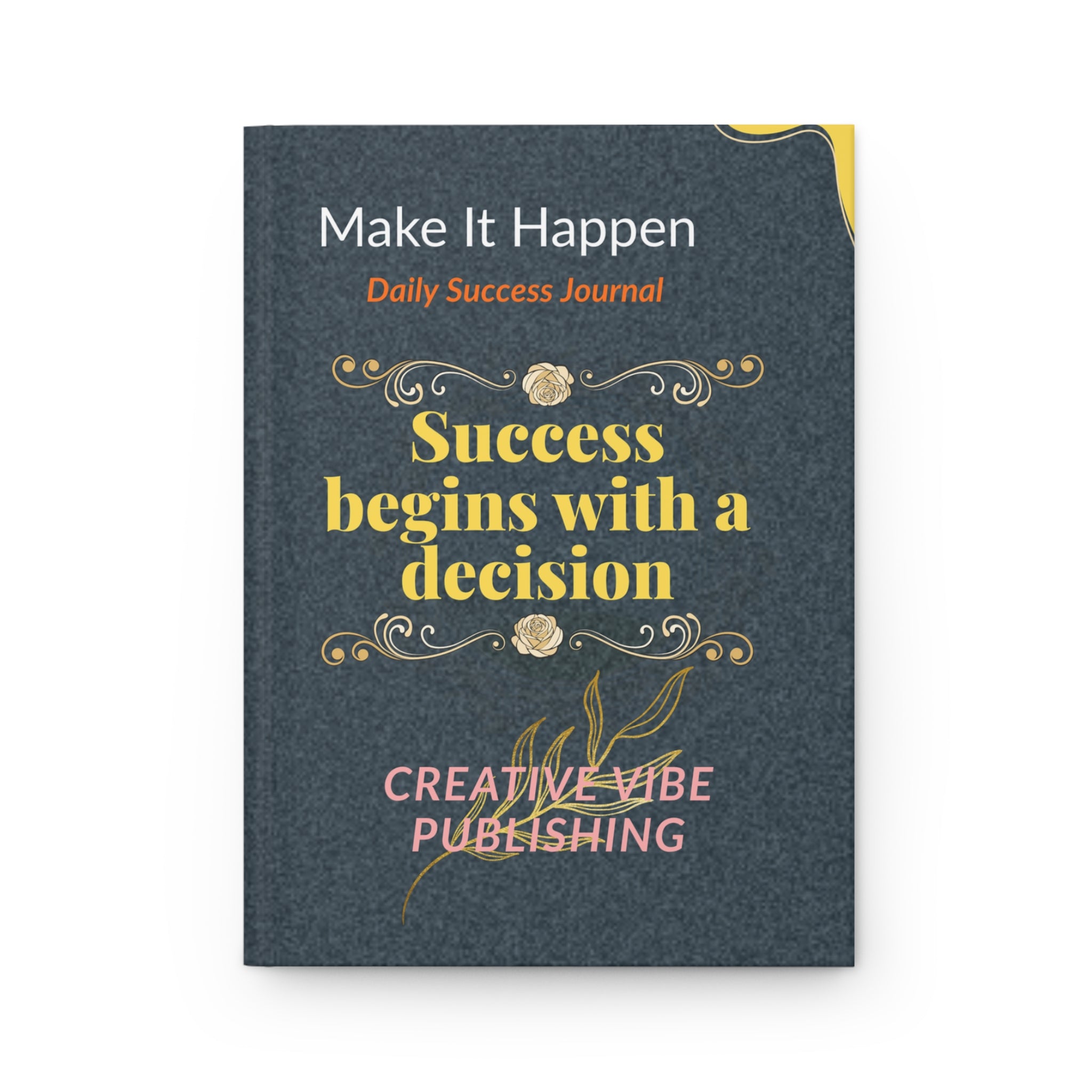 Daily Success Journal — "Success Begins with a Decision" Hardcover Journal