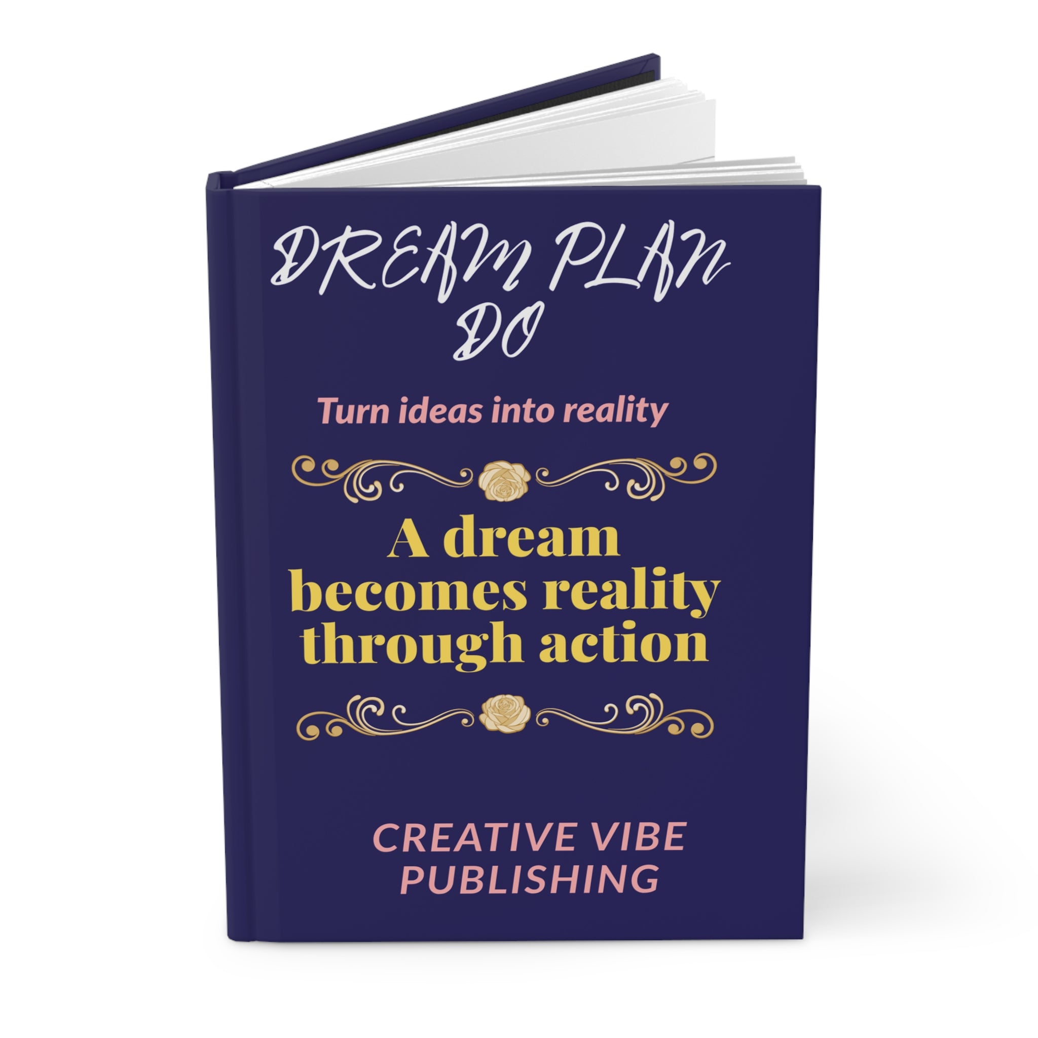 Dream Plan Do Hardcover Journal — "A Dream Becomes Reality Through Action" Motivational Notebook